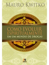 Como Evoluir Espiritualmente em um Mundo de Drogas